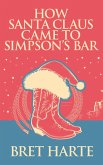 How Santa Claus Came to Simpson's Bar (eBook, ePUB)