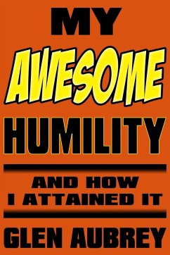 My Awesome Humility And How I Attained It - Aubrey, Glen