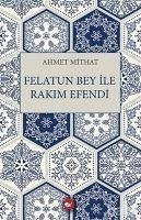 Felatun Bey ile Rakim Efendi - Mithat, Ahmet