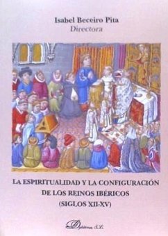 La espiritualidad y la configuración de los reinos ibéricos, siglos XII-XV - Beceiro Pita, Isabel