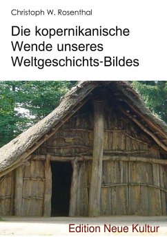 Die kopernikanische Wende unseres Weltgeschichts-Bildes - Rosenthal, Christoph