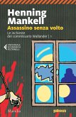Mankell, H: Assassino senza volto. Le inchieste del commissa Mankell, H: Assassino senza volto. Le inchieste del commissa