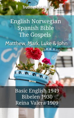 English Norwegian Spanish Bible - The Gospels - Matthew, Mark, Luke & John (eBook, ePUB) - Ministry, TruthBeTold