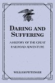 Daring and Suffering: A History of the Great Railroad Adventure (eBook, ePUB)