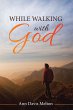 While Walking with God (eBook, ePUB) - Bild 1