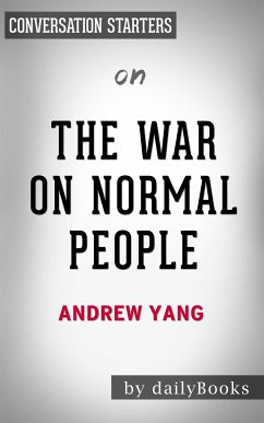 The War on Normal People: The Truth About America's Disappearing Jobs and Why Universal Basic Income Is Our Future​​​​​​​ by Andrew Yang​​​​​​​   Conversation Starters (eBook, ePUB) - dailyBooks