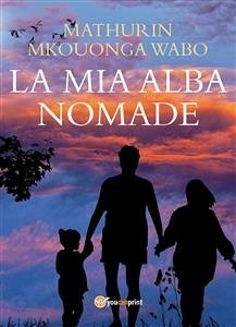 La mia alba nomade (eBook, PDF) - Mkouonga Wabo, Mathurin