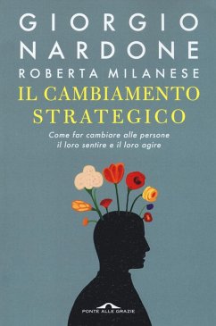 Cover Il cambiamento strategico. Come far cambiare alle persone il loro sentire e il loro agire