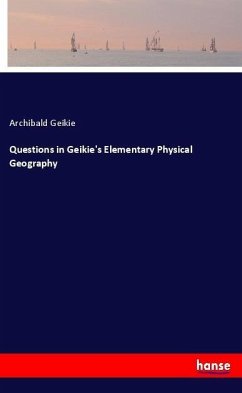 Questions in Geikie's Elementary Physical Geography - Geikie, Archibald