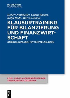 Klausurtraining für Bilanzierung und Finanzwirtschaft (eBook, ePUB) - Nothhelfer, Robert; Bacher, Urban; Rade, Katja; Scholz, Marcus