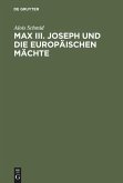 Max III. Joseph und die europäischen Mächte (eBook, PDF)