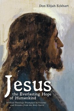 Jesus the Everlasting Hope of Humankind - Eckhart, Don Elijah