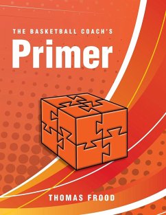 The Basketball Coach's Primer - Frood, Thomas