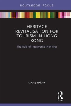 Heritage Revitalisation for Tourism in Hong Kong (eBook, PDF) - White, Chris
