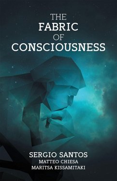 The Fabric of Consciousness (eBook, ePUB) - Santos, Sergio; Chiesa, Matteo; Kissamitaki, Maritsa