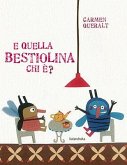 E quella bestiolina chi è? E quella bestiolina chi è?