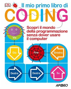 Il mio primo libro di coding. Scopri il mondo della programmazione senza dover usare il computer - Prottsman, Kiki