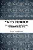 Women's Deliberation: The Heroine in Early Modern French Women's Theater (1650-1750) (eBook, PDF)