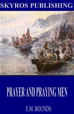 Prayer and Praying Men (eBook, ePUB) - Bounds, E.M.