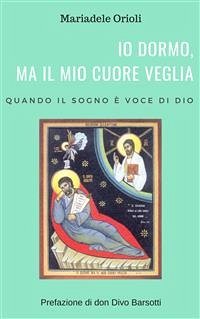 Io dormo, ma il mio cuore veglia (eBook, ePUB) - Barsotti, Divo; Orioli, Mariadele