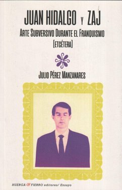 Juan Hidalgo y Zaj : arte subversivo durante el franquismo (etcétera) - Pérez Manzanares, Julio