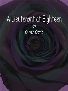 A Lieutenant at Eighteen (eBook, ePUB) - Optic, Oliver