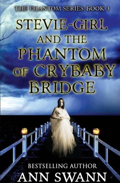Stevie-Girl and the Phantom of Crybaby Bridge - Swann, Ann