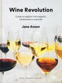 Wine revolution. Guida ai migliori vini organici, biodinamici e naturali Wine revolution. Guida ai migliori vini organici, biodinamici e naturali