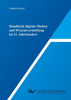 Handbuch digitale Medien und Wissensvermittlung im 21. Jahrhundert - Ressel, Andrea