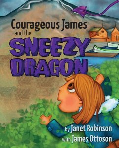 Courageous James and the Sneezy Dragon - Robinson, Janet