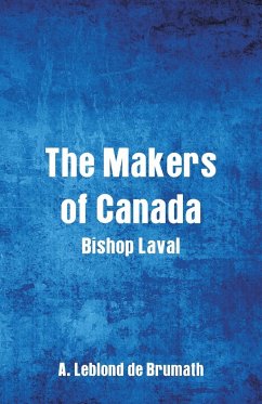 The Makers of Canada - Brumath, A. Leblond De