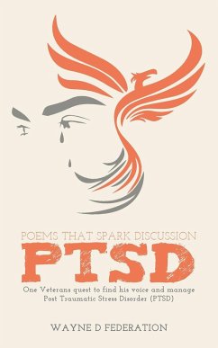 Poems That Spark Discussion: One Veterans quest to find his voice and manage Post Traumatic Stress Disorder (PTSD)