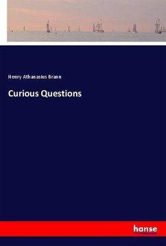 Curious Questions - Brann, Henry Athanasius