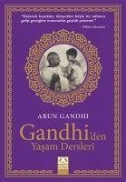 Gandhiden Yasam Dersleri - Gandhi, Arun