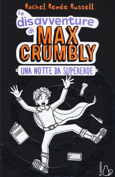 Una notte da supereroe. Le disavventure di Max Crumbly Una notte da supereroe. Le disavventure di Max Crumbly