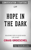 Hope in the Dark: Believing God Is Good When Life Is Not​​​​​​​ by Craig Groeschel​​​​​​​   Conversation Starters (eBook, ePUB)