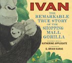 Ivan: The Remarkable True Story of the Shopping Mall Gorilla (eBook, ePUB)