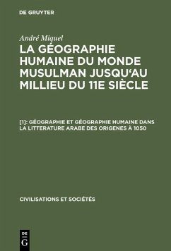 Géographie et géographie humaine dans la litterature arabe des origenes à 1050 (eBook, PDF) - Miquel, André