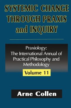 Systemic Change Through Praxis and Inquiry (eBook, PDF) - Collen, Arne
