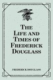 The Life and Times of Frederick Douglass (eBook, ePUB)
