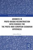 Advances in Proto-Basque Reconstruction with Evidence for the Proto-Indo-European-Euskarian Hypothesis (eBook, ePUB)