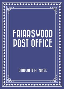 Friarswood Post Office (eBook, ePUB) - M. Yonge, Charlotte