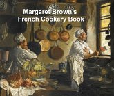 Margaret Brown's French Cookery Book (eBook, ePUB)