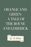 Orange and Green: A Tale of the Boyne and Limerick (eBook, ePUB)