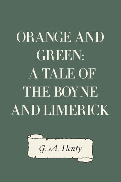 Cover Orange and Green: A Tale of the Boyne and Limerick (eBook, ePUB)