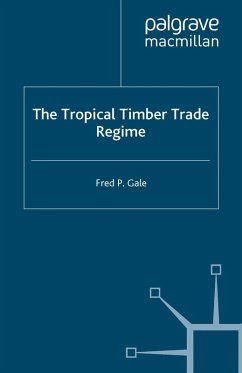 The Tropical Timber Trade Regime (eBook, PDF) - Gale, F.