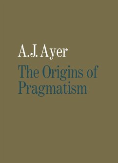 The Origins of Pragmatism (eBook, PDF) - Ayer, A J