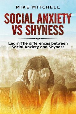 Cover Social Anxiety VS Shyness Learn The Difference Between Social Anxiety And Shyness (eBook, ePUB)