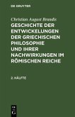 Christian August Brandis: Geschichte der Entwickelungen der griechischen Philosophie und ihrer Nachwirkungen im römischen Reiche. 2. Hälfte (eBook, PDF)