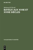 Bayeux aux XVIIe et XVIIIe siècles (eBook, PDF)